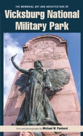 The Memorial Art and Architecture of Vicksburg National Military Park: The Memorial Art and Architecture of Vicksburg National Military Park - eBook