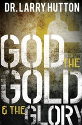 God, the Gold, and the Glory: Glorifying God Through Personal Increase - eBook