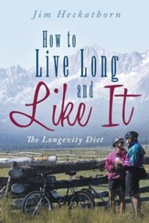 How to Live Long and Like It: The Longevity Diet - eBook