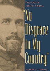 No Disgrace to My Country: The Life of John C. Tidball - eBook