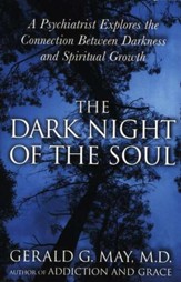 The Dark Night of the Soul: A Psychiatrist Explores the Connection Between Darkness and Spiritual Growth