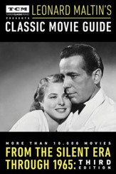 Turner Classic Movies Presents Leonard Maltin's Classic Movie Guide: From the Silent Era Through 1965: Revised Third Edition - eBook