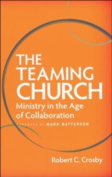 The Teaming Church: Ministry in the Age of Collaboration