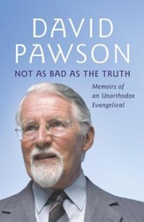 Not As Bad As The Truth: The Musings and Memoirs of David Pawson / Digital original - eBook