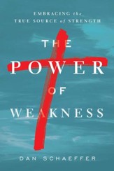 The Power of Weakness: Embracing the True Source of Strength - eBook