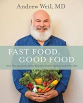 Fast Food, Good Food: 150 Quick and Easy Ways to Put Healthy, Delicious Food on the Table - eBook