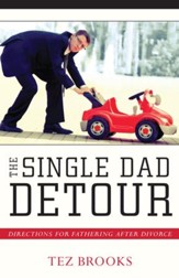 The Single Dad Detour: Directions for Fathering After Divorce - eBook