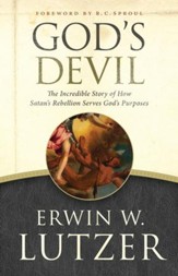 God's Devil: The Incredible Story of How Satan's Rebellion Serves God's Purposes - eBook