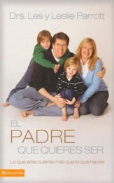El Padre que Quieres Ser  (The Parent You Want to Be)