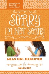 Sorry I'm Not Sorry: An Honest Look at Bullying from the Bully - eBook