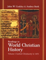 Readings in World Christian History Volume 1   Earliest Christianity to 1453