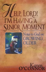 Help, Lord! I'm Having a Senior Moment: Notes to God on Growing Older - eBook