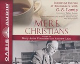 Mere Christians: Inspiring Stories of Encounters with C. S. Lewis - unabridged audiobook on CD