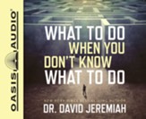 What to Do When You Don't Know What to Do - unabridged audio book on CD