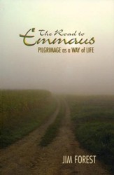 The Road to Emmaus: Pilgrimage as a Way of Life