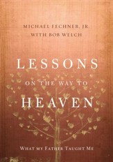 Lessons on the Way to Heaven: What My Father Taught Me - eBook