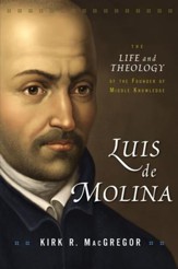 Luis de Molina: The Life and Theology of the Founder of Middle Knowledge - eBook