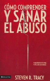 Cómo Comprender y Sanar el Abuso  (Mending the Soul: Understanding and Healing Abuse)
