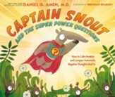 Captain Snout and the Super Power Questions: Don't Let the Ants Steal Your Happiness