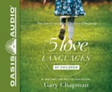 The 5 Love Languages of Children: The Secret to Loving Children Effectively - unabridged audio book on CD
