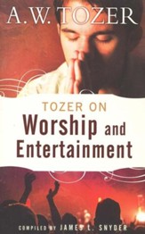 Tozer on Worship and Entertainment / New edition - eBook