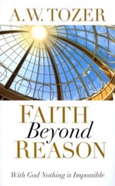 Faith Beyond Reason: With God Nothing is Impossible / New edition - eBook
