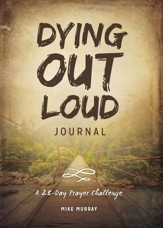 Dying Out Loud Journal: A 28-Day Prayer Challenge - eBook