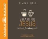 Sharing Jesus Without Freaking Out: Evangelism the Way You Were Born to Do It - unabridged audiobook on CD