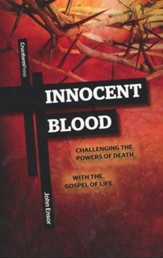 Innocent Blood: Challenging the Powers of Death with the Gospel of Life