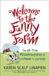 Welcome to the Funny Farm: The All-True Misadventures of a Woman on the Edge - eBook