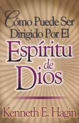 Cómo Puede Ser Dirigido Por El Espíritu de Dios  (How You Can Be Led by the Spirit of God)