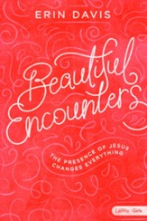 Beautiful Encounters: The Presence of Jesus Changes Everything / Revised edition