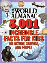 The World Almanac 5,001 Incredible Facts For Kids On Nature, Science, And People