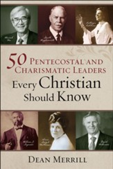 50 Pentecostal and Charismatic Leaders Every Christian Should Know