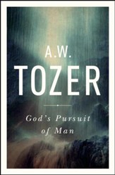 God's Pursuit of Man: Tozer's Profound Prequel to The Pursuit of God - eBook