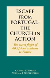 Escape from Portugal-the Church in Action: The secret flight of 60 African students to France - eBook