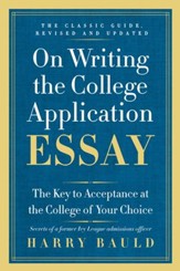 On Writing the College Application Essay, 25th Anniversary Edition: The Key to Acceptance at the College of Your Choice - eBook