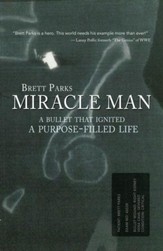 Miracle Man: A Bullet That Ignited a Purpose-Filled Life - eBook
