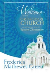 Welcome to the Orthodox Church: An Introduction to Eastern Christianity - eBook