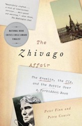 The Zhivago Affair: The Kremlin, the CIA, and the Battle Over a Forbidden Book - eBook