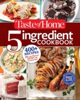 Taste of Home 5-Ingredient Cookbook: 400+ Recipes Big on Flavor, Short on Groceries - eBook