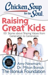 Chicken Soup for the Soul: Raising Great Kids: 101 Stories about Sharing Values from Generation to Generation - eBook