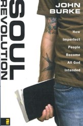 Soul Revolution: How Imperfect People Become All God Intended