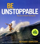 Be Unstoppable: The Art of Never Giving Up