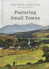 Pastoring Small Towns: Help and Hope for Those Ministering to Smaller Places