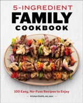 5-Ingredient Family Cookbook: Fast, Delicious at-Home Recipes