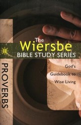 Proverbs: The Warren Wiersbe Bible Study Series
