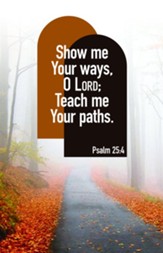 Show Me Your Ways (Psalm 25:4, NKJV) Bulletins, 100