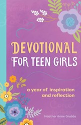 Devotional for Teen Girls: A Year of Inspiration and Reflection