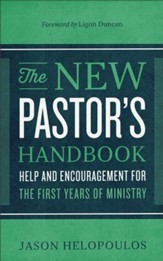 The New Pastor's Handbook: Help and Encouragement for the First Years of Ministry - eBook